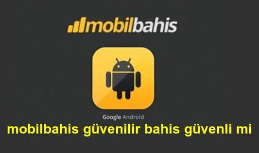 mobilbahis güvenilir bahis güvenli mi